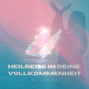 Heilreise in deine Vollkommenheit - WiVViCA - Inspiriert von Bruno Gröning in 528 Hz