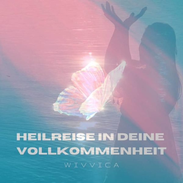 "Heilreise in Deine Vollkommenheit" Meditation & Musik in 528 Hz