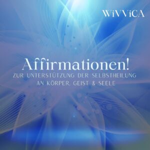 Affirmationen Zur Unterstützung der Selbstheilung - WiVViCA