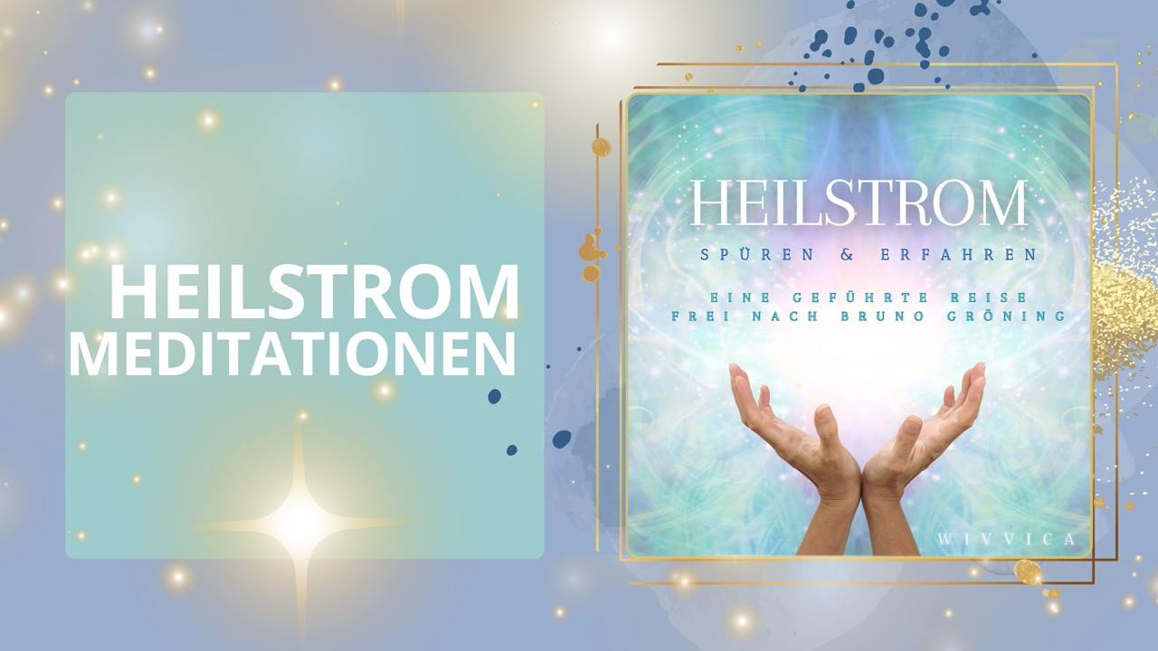 Heilstrom Meditationen WiVViCA