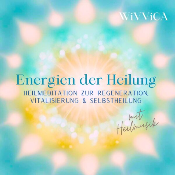 Energien der Heilung - Heilmeditation