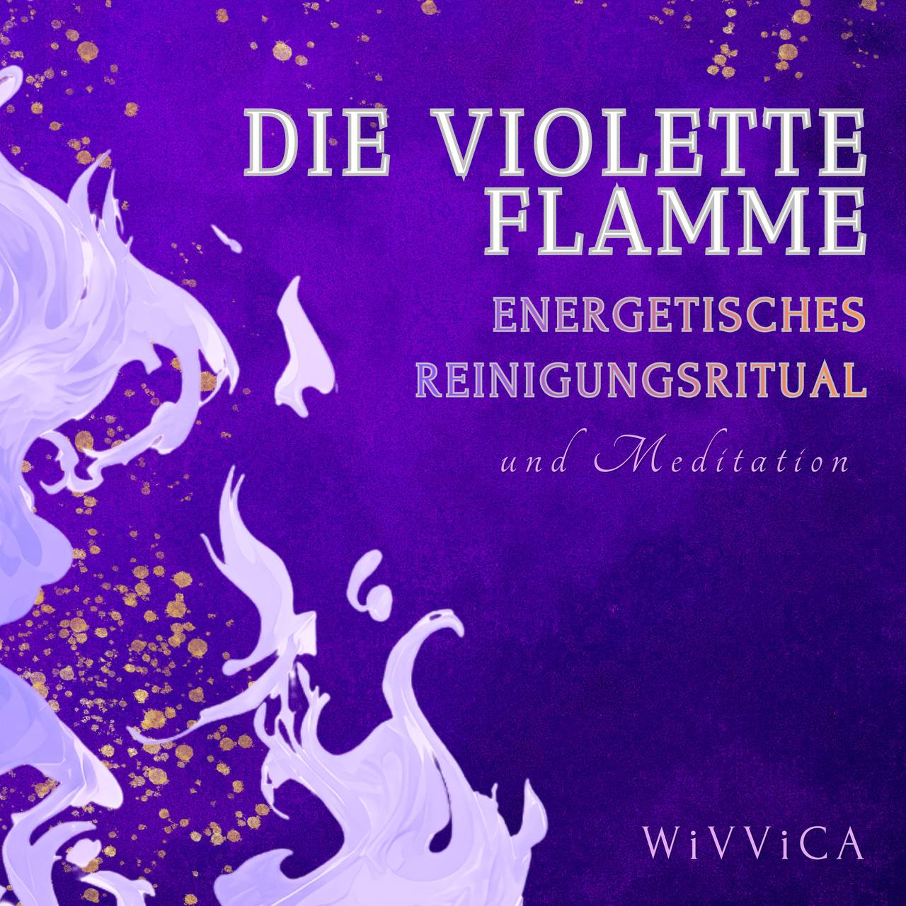 WiVViCA - Die violette Flamme - Energetisches Reinigungsritual und Meditation